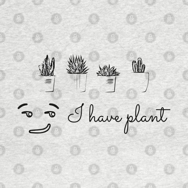 I have plant, not plan. Funny saying by Nana On Here